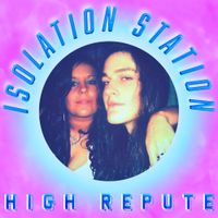 Isolation Station - High Repute