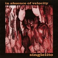 Singlelito - In Absence of Velocity