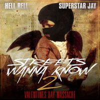 Hell Rell - Streets Wanna Know 2: Valentine's Day Massacre