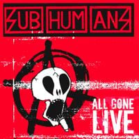 Subhumans - All Gone Live