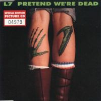 L7 - Pretend We&rsquo;re Dead