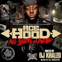 Ace Hood & DJ Khaled - All Bets On Ace