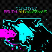 Yerzmyey - Brutal And Aggressive