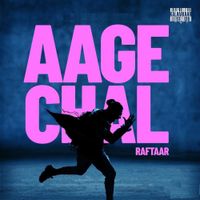 Raftaar - Aage Chal