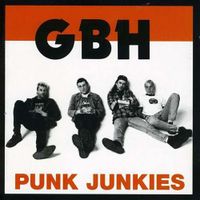 GBH - Punk Junkies