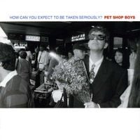 Pet Shop Boys - How Can You Expect to Be Taken Seriously?