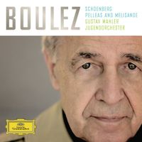Pierre Boulez & Gustav Mahler Jugendorchester - Schoenberg: Pelleas and Mélisande