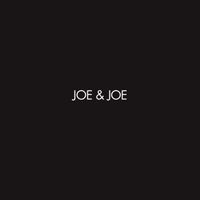Joe & Joe - Joe & Joe
