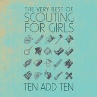 Scouting for Girls - The Very Best of Scouting for Girls &ndash; Ten Add Ten