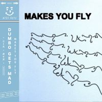Dumbo Gets Mad - Makes You Fly