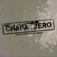 Chapa Zero - Fia-te Na Virgem E N&atilde;o Corras