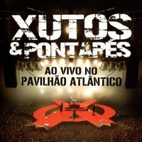Xutos & Pontap&eacute;s - Ao Vivo No Pavilh&atilde;o Atl&acirc;ntico