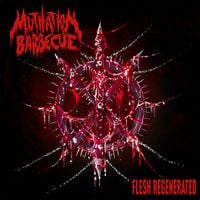 Mutilation Barbecue - Flesh Regenerated