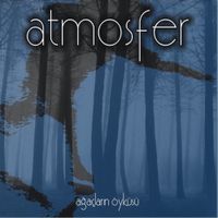 Atmosfer - Ağa&ccedil;ların &Ouml;yk&uuml;s&uuml;