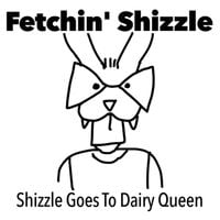 Fetchin' Shizzle - Shizzle Goes To Dairy Queen