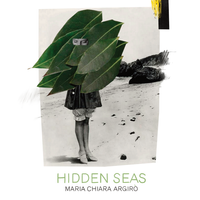 Maria Chiara Argir&ograve; - Hidden Seas