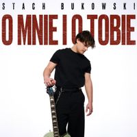 Stach Bukowski - O MNIE I O TOBIE