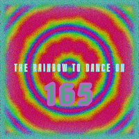 165 - The Rainbow To Dance On