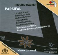 Christian Elsner, Franz-Josef Selig, Michelle DeYoung, Evgeny Nikitin, Eike Wilm Schulte, Dimitry Ivashchenko, Rundfunkchor Berlin, Rundfunk-Sinfonieorchester Berlin & Marek Janowski - Richard Wagner: Parsifal