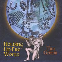 Tim Grimm - Holding Up the World