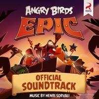 Henri Sorvali - Angry Birds Epic! (Original Game Soundtrack) [Remastered Extended Edition]