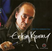 Erkin Koray - G&uuml;n Ola Harman Ola