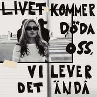 Ida-Lova - Livet kommer d&ouml;da oss, vi lever det &auml;nd&aring;