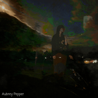 Aubrey Pepper - Girl That Doesnt Exist