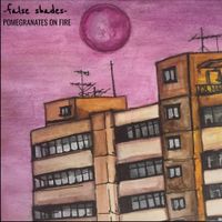 Pomegranates On Fire - False Shades