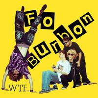 FO BURB&Ouml;N - WTF..
