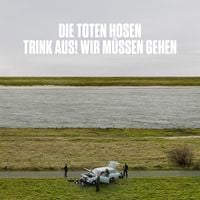 Die Toten Hosen - "Trink aus, wir m&uuml;ssen gehen!&ldquo;