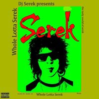 DJ Serek - Whole Lotta Serek (Version 1)