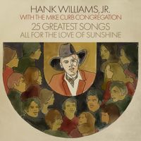 Hank Williams, Jr. - All for the Love of Sunshine: 25 Greatest Songs