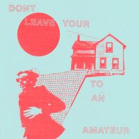 Craig Benedict Valentine Badynee - Don't Leave Your House To An Amateur