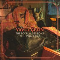 Yavuz &Ccedil;etin - The Bodrum Sessions