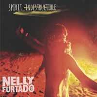 Nelly Furtado - Spirit Indestructible