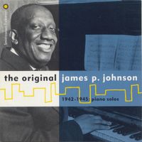 James P. Johnson - The Original James P. Johnson, 1942-1945: Piano Solos
