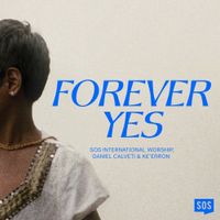 SOS International Worship - Forever Yes (Live)