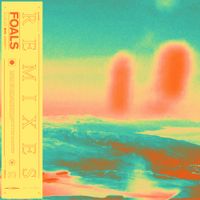 Foals - Everything Not Saved Will Be Lost Part I (Remixes)