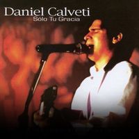 Daniel Calveti - S&oacute;lo Tu Gracia