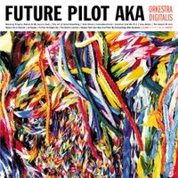 Future Pilot A.K.A. - Orkestra Digitalis