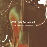 Daniel Calveti - La Ni&ntilde;a De Tus Ojos (versi&oacute;n Sinf&oacute;nica)