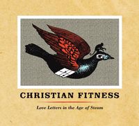 Christian Fitness - Love Letters In The Age Of Steam