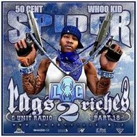 Spider Loc & DJ Whoo Kid - Rags 2 Riches: G-Unit Radio, Part 18