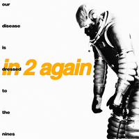 In 2 Again - Our Disease is Dressed to the Nines