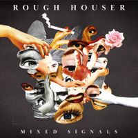 Rough Houser - Mixed Signals