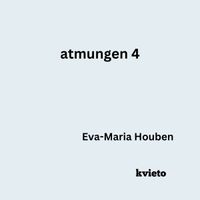 Eva-Maria Houben - Atmungen 4