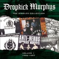 Dropkick Murphys - The Singles Collection (Volume 1 1996-1997)