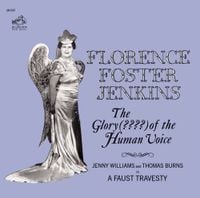 Florence Foster Jenkins - The Glory (????) of the Human Voice