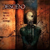 Descend - Through The Eyes of The Burdened